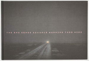 Todd Hido『THE END SENDS ADVANCE WARNING』