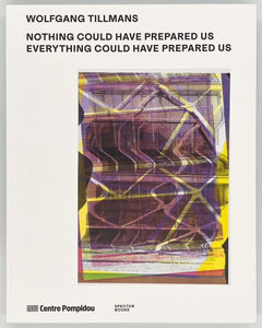 Wolfgang Tillmans『NOTHING COULD HAVE PREPARED US – EVERYTHING COULD HAVE PREPARED US』