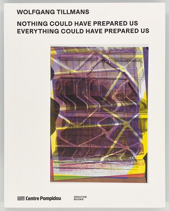 Wolfgang Tillmans『NOTHING COULD HAVE PREPARED US – EVERYTHING COULD HAVE PREPARED US』